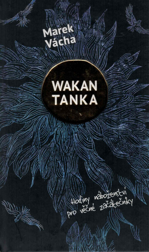 Wakan Tanka : hodiny náboženství pro věčné začátečníky