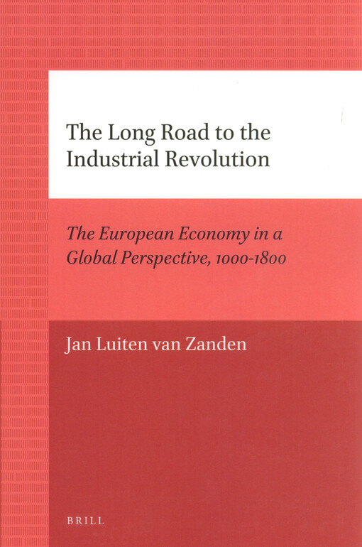The long road to the industrial revolution : the european economy in a global perspective, 1000-1800
