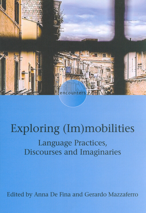 Exploring (im)mobilities : language practices, discourses and imaginaries