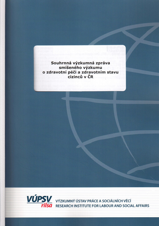 Souhrnná výzkumná zpráva smíšeného výzkumu o zdravotní péči a zdravotním stavu cizinců v ČR