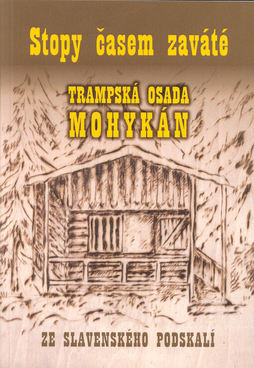 Stopy časem zaváté : trampská osada Mohykán ze Slavenského podskalí