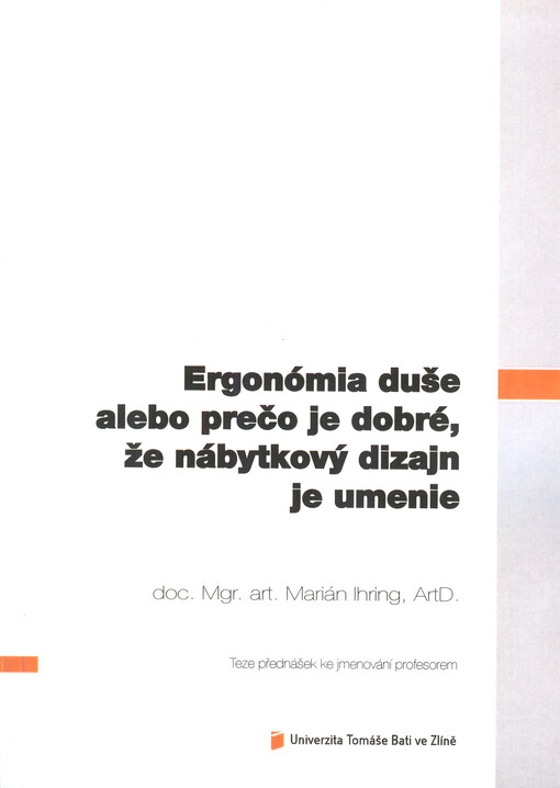 Ergonómia duše, alebo, Prečo je dobré, že nábytkový dizajn je umenie = The ergonomics of spirit, or, Why it is good that furniture design is an art