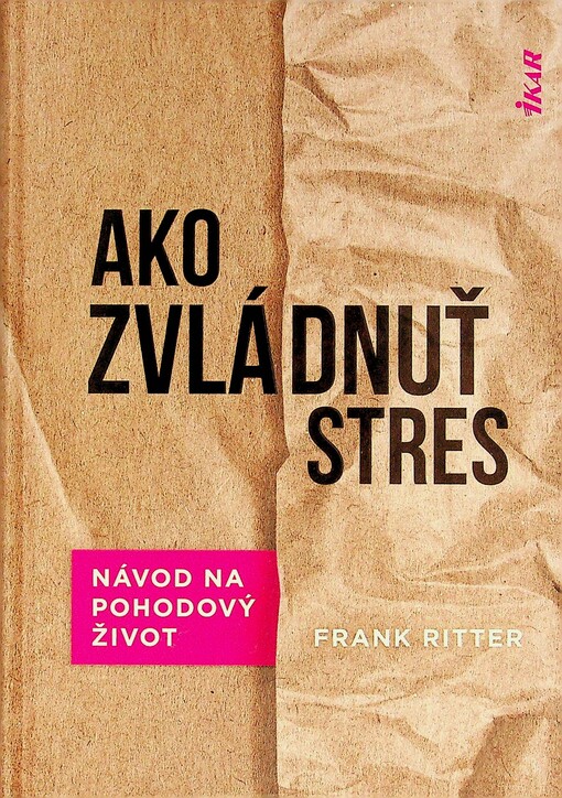 Ako zvládnuť stres : návod na pohodový život