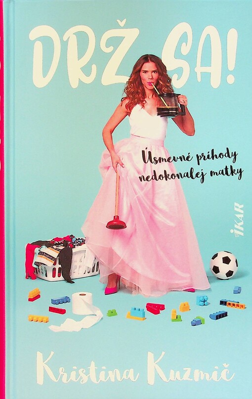 Drž sa! : úsmevné príhody nedokonalej matky