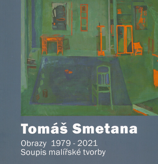 Tomáš Smetana : obrazy 1979-2021 : soupis malířské tvorby
