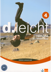 D.leicht 4 : němčina pro střední školy : učebnice a pracovní sešit  (odkaz v elektronickém katalogu)