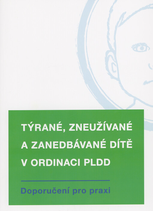 Týrané, zneužívané a zanedbávané dítě v ordinaci PLDD : doporučení pro praxi