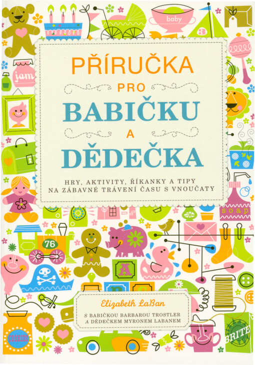 Příručka pro babičku a dědečka : hry, aktivity, říkanky a tipy na zábavné trávení času s vnoučaty