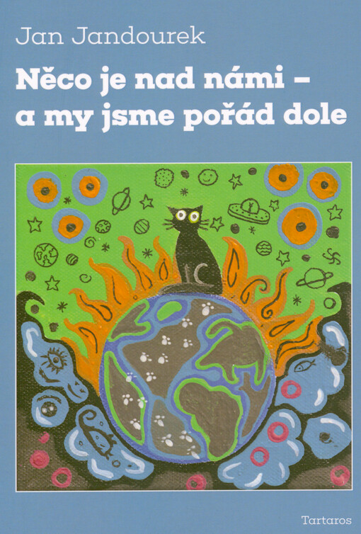 Něco je nad námi - a my jsme pořád dole