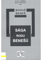 Sága rodu Benešů  (odkaz v elektronickém katalogu)