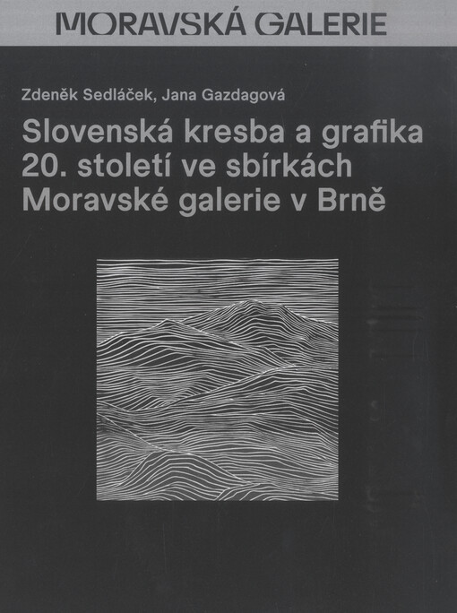 Slovenská kresba a grafika 20. století ve sbírkách Moravské galerie v Brně