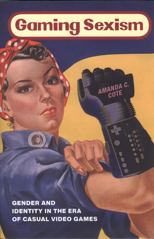 Gaming sexism : gender and identity in the era of casual video games