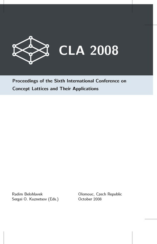 CLA 2008: Proceedings of the Sixth International Conference on Concept Lattices and Their Applications