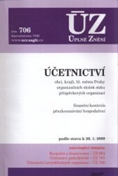 ÚZ č. 706 Účetnictví územních samosprávných celků, organizačních složek státu a příspěvkových organizací, kontrola; Úplné znění předpisů