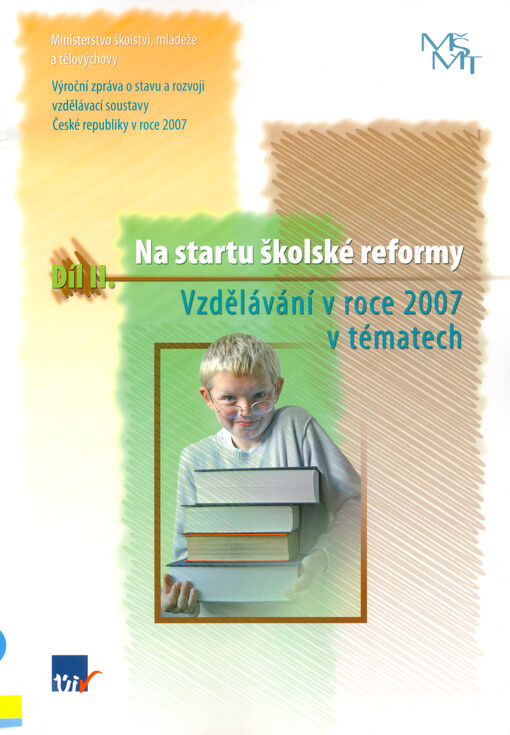 Na startu školské reformy : výroční zpráva o stavu a rozvoji vzdělávácí soustavy České republiky v roce 2007 D. 2. Vzdělávání v roce 2007 v tématech