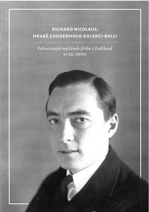 Richard Nicolaus, hrabě Coudenhove-Kalergi-Balli : pokračovatel myšlenek Jiřího z Poděbrad ve 20. století