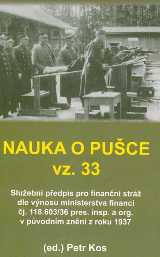 Nauka o pušce vz. 33 : služební předpis pro finační stráž dle výnosu ministerstva financí čj. 118.603/36 pres. insp. a org v původním znění z roku 1937