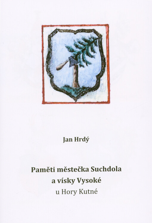 Paměti městečka Suchdolu a vísky Vysoké u Hory Kutné
