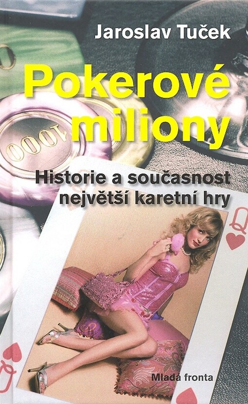 Pokerové miliony : historie a současnost největší karetní hry