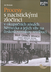 Procesy s nacistickými zločinci v okupačních zónách Německa a jejich vliv na československou retribuci  (odkaz v elektronickém katalogu)