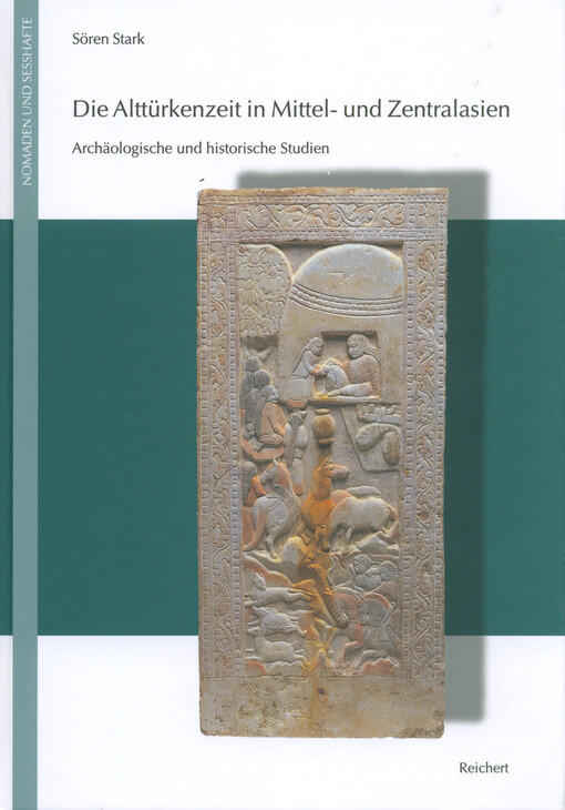 Die Alttürkenzeit in Mittel- und Zentralasien : archäologische und historische Studien