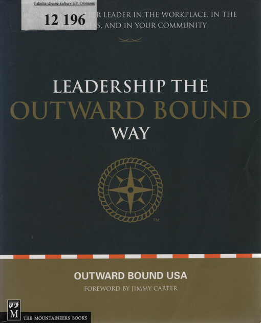 Leadership the Outward Bound way : becoming a better leader in the workplace, in the wilderness, and in your community