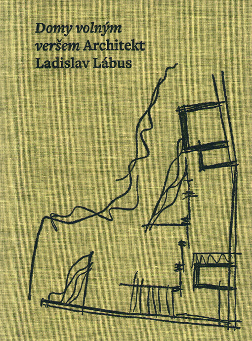 Domy volným veršem: architekt Ladislav Lábus