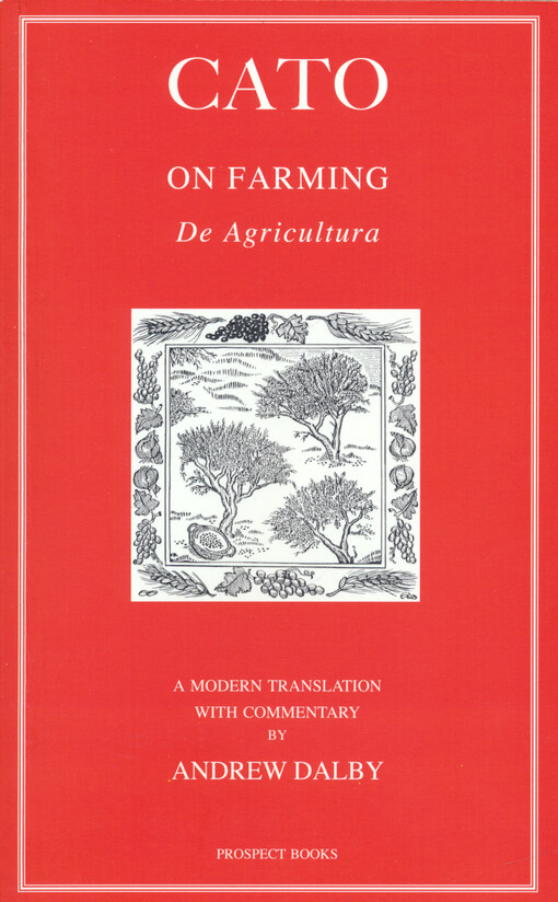 On farming : a modern translation with comentary = De agricultura