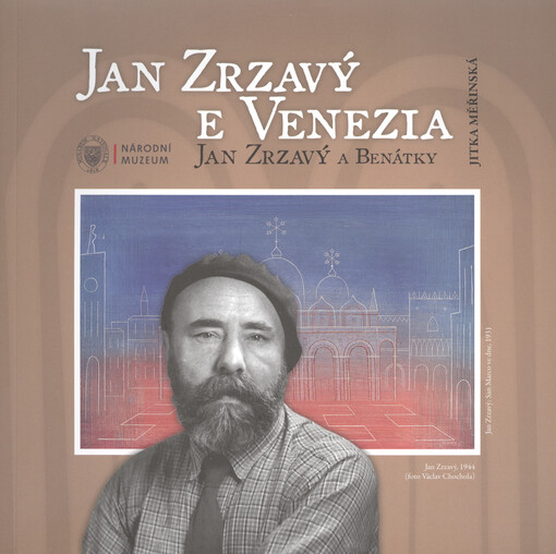 Jan Zrzavý e Venezia : il pittore ceco e i suoi ritorni nella città di San Marco = Jan Zrzavý a Benátky : návraty českého malíře do města sv. Marka