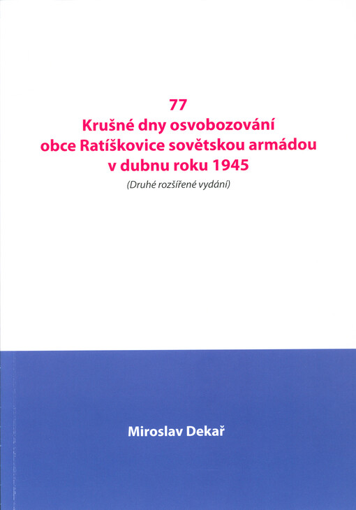 Krušné dny osvobozování obce Ratíškovice sovětskou armádou v dubnu roku 1945