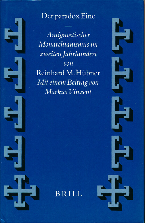 Der Paradox Eine : antignostischer Monarchianismus im zweiten Jahrhundert