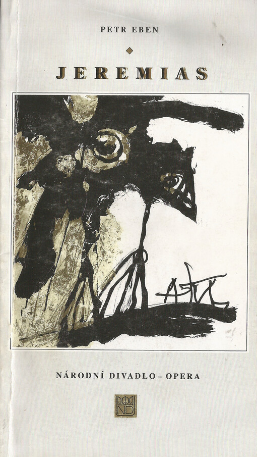 Petr Eben, Jeremias : církevní opera o pěti obrazech : [příležitostný tisk k premiéře uváděné Národním divadlem 25. května 1997 v Katedrále sv. Víta]