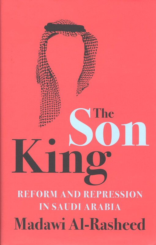 The son king : reform and repression in Saudi Arabia