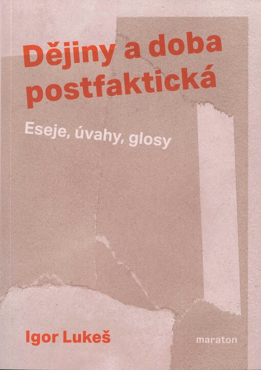 Dějiny a doba postfaktická : eseje, úvahy, glosy