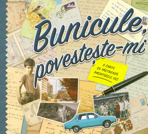 Bunicule, povestește-mi : o carte ce păstrează amintirile VII