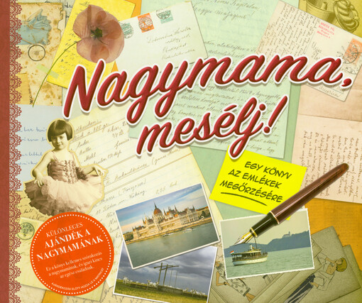 Nagymama, mesélj! : egy könyv az emlékek megőrzésére