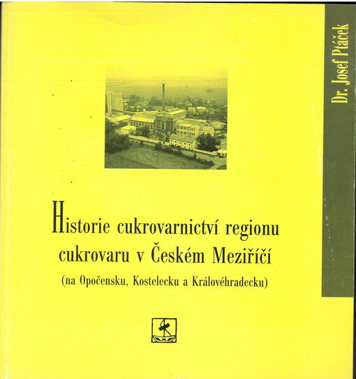 Historie cukrovarnictví regionu cukrovaru v Českém Meziříčí: (na Opočensku, Kostelecku a Královéhradecku)