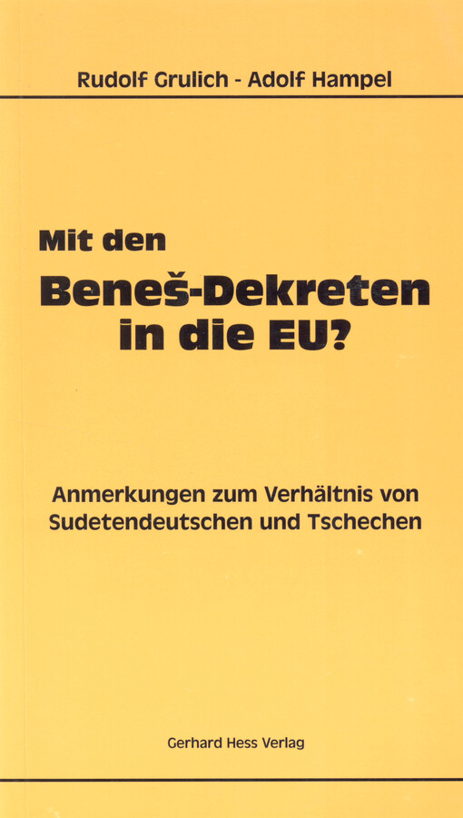 Mit den Beneš-Dekreten in die EU? : Anmerkungen zum Verhältnis von Sudetendeutschen und Tschechen