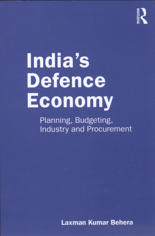 India's defence economy : planning, budgeting, industry and procurement
