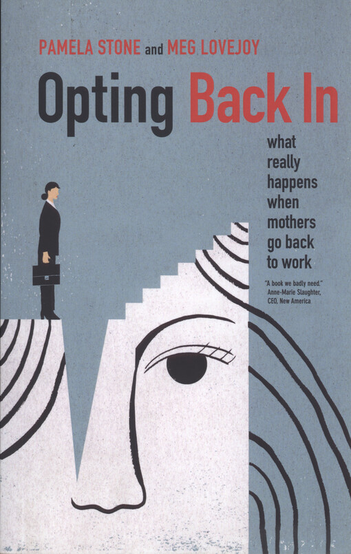 Opting back in : what really happens when mothers go back to work
