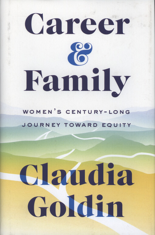 Career & family : women's century-long journey toward equity