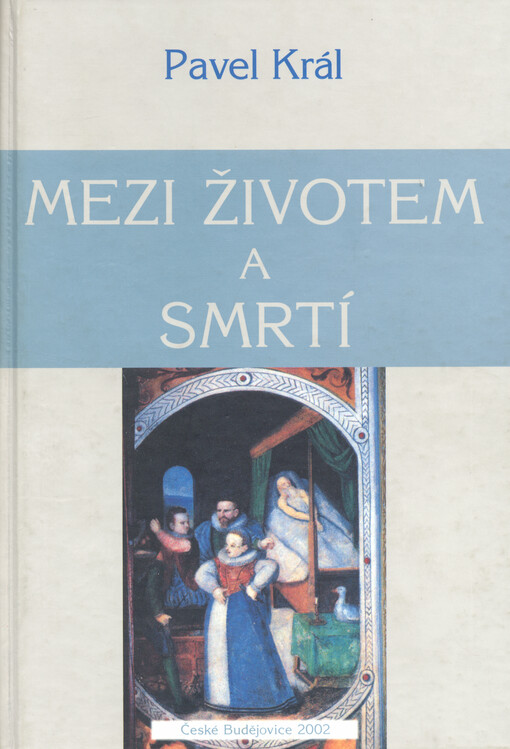 Mezi životem a smrtí: testamenty české šlechty v letech 1550 až 1650