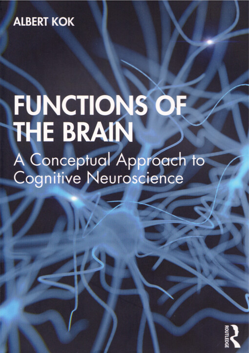 Functions of the brain : a conceptual approach to cognitive neuroscience