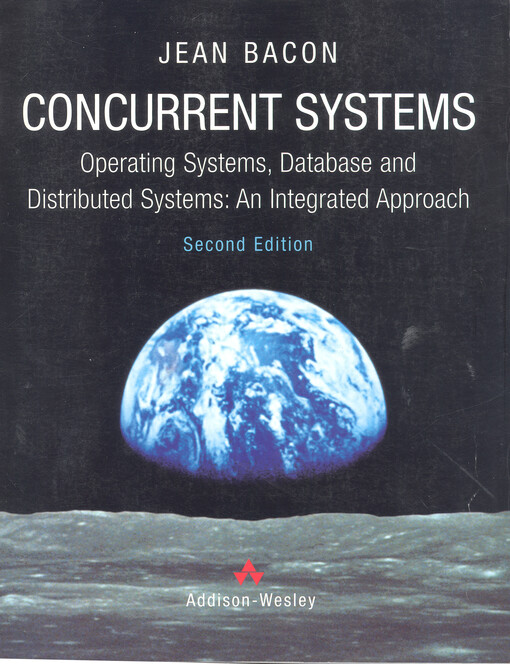 Concurrent systems : operating systems, database and distributed systems: an integrated approach