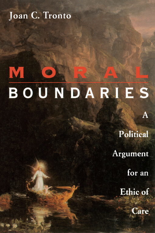 Moral boundaries : a political argument for an ethic of care