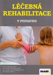 Léčebná rehabilitace v pediatrii  (odkaz v elektronickém katalogu)