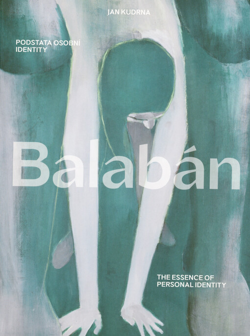 Daniel Balabán : podstata osobní identity = the essence of personal identity