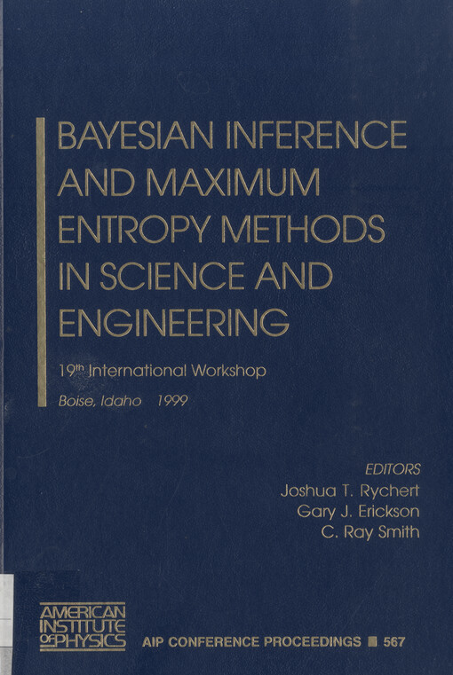 Bayesian inference and maximum entropy methods in science and engineering : 19th International Workshop, Boise, Idaho, 2-5 August 1999