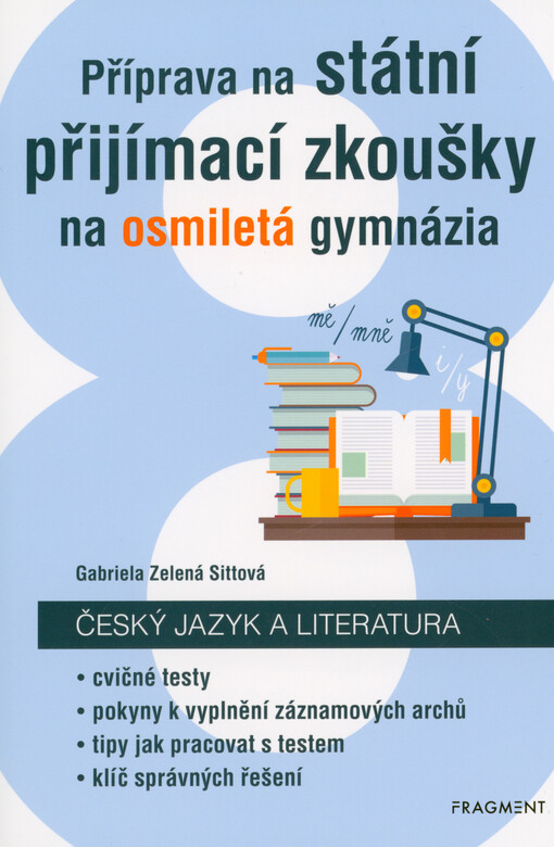 Příprava na státní přijímací zkoušky na osmiletá gymnázia. Český jazyk a literatura