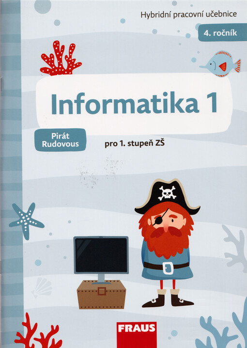 Informatika 1 : pirát Rudovous : hybridní pracovní učebnice pro 4. ročník základní školy